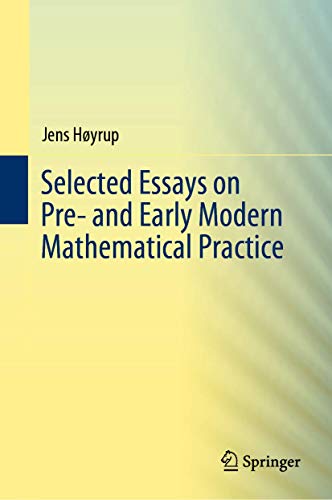 Selected Essays on Pre and Early Modern Mathematical Practice