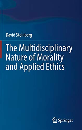The Multidisciplinary Nature of Morality and Applied Ethics