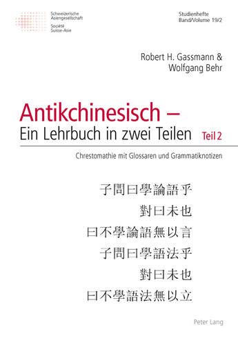 Antikchinesisch ein Lehrbuch in Zwei Teilen Teil 1 eine Propaedeutische Einfuehrung in Fuenf Elementgaengen. Teil 2