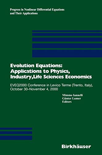 Evolution Equations Applications to Physics Industry Life Sciences and Economics