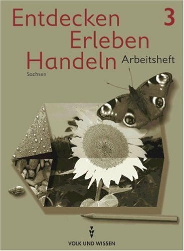 Entdecken, Erleben, Handeln, Neubearbeitung, Neue Rechtschreibung, Arbeitsheft, Ausgabe Sachsen