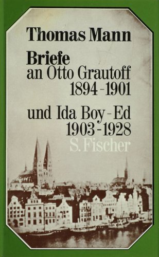 Briefe an Otto Grautoff, 1894-1901, Und Ida Boy-Ed, 1903-1928