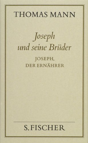 Joseph Und Seine Brüder, 4 Bde., Bd.4, Joseph, Der Ernährer