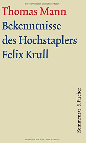 Bekenntnisse des Hochstaplers Felix Krull. Große Kommentierte Frankfurter Ausgabe. Kommentarband