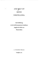 Die Welt Ist Meine Vorstellung. Eine Einfuhrung in Die Grossekommentierte Frankfurter Ausgabe Der Werke von Thomas Mann