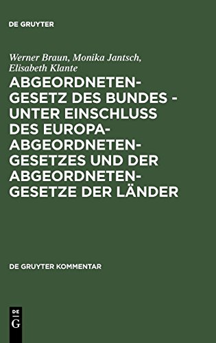 Abgeordnetengesetz Des Bundes - Unter Einschluß Des Europaabgeordnetengesetzes Und Der Abgeordnetengesetze Der Länder (De Gruyter Kommentar) (German Edition)
