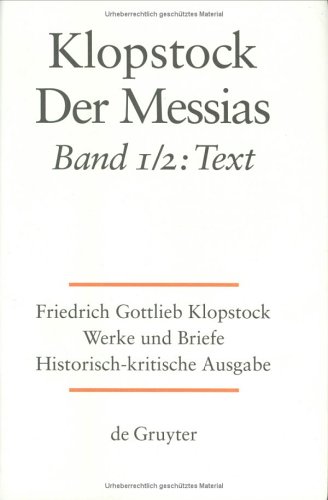 Klopstick Der Messias: Werke Und Briefe Historisch-Kritische Ausgabe, Band 1 Und 2: Text