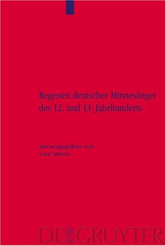 Regestenwerk Der Deutschen Minnesanger des 12 Und 13 Jahrhunderts