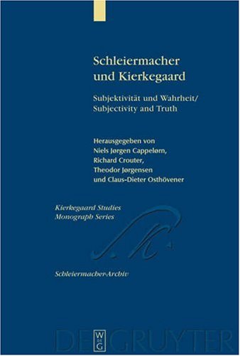 Schleiermacher Und Kierkegaard: Subjektivität Und Wahrheit / Subjectivity And Truth. Akten Des Schleiermacher-Kierkegaard-Kongresses In Kopenhagen ... ...