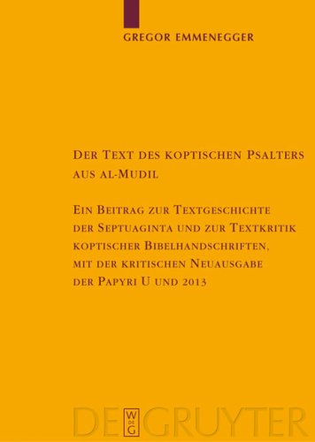 Der Text Des Koptischen Psalters Aus Al-Mudil: Ein Beitrag Zur Textgeschichte Der Septuaginta Und Zur Textkritik Koptischer Bibelhandschriften, Mit ... Der Altchristlichen)