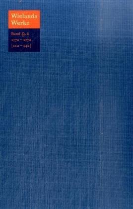 Wieland, Christoph Martin: Werke: Band 9.1: Januar 1770 - Mai 1772 (Wielands Werke) (German Edition)