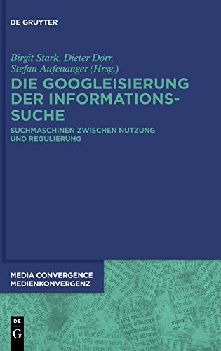 Die Googleisierung Der Informationssuche Suchmaschinen Zwischen Nutzung Und Regulierung