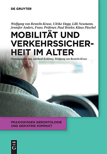 Mobilitat Und Verkehrssicherheit Im Alter (Praxiswissen Gerontologie Und Geriatrie Kompakt) (German Edition)