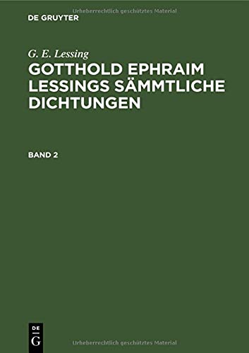 Gotthold Ephraim Lessings Sammtliche Dichtungen