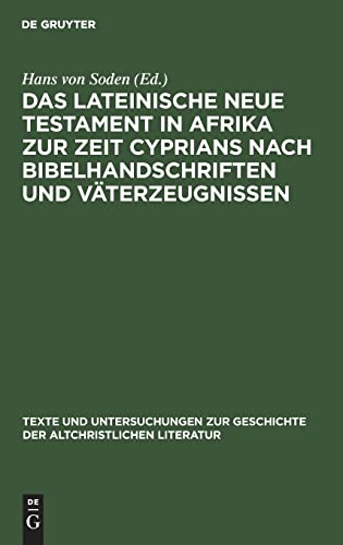 Das Lateinische Neue Testament in Afrika Zur Zeit Cyprians Nach Bibelhandschriften Und Väterzeugnissen