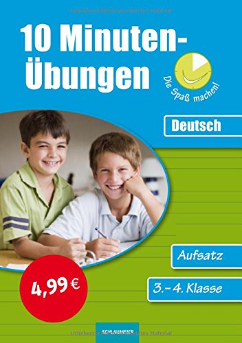 10-Minuten-Übungen. Deutsch Aufsatz 3./4. Klasse