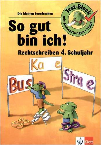So Gut Bin Ich! Rechtschreiben 4. Schuljahr. Test-Block Mit Auswertungen Und Tipps