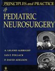 Principles and Practice of Pediatric Neurosurgery