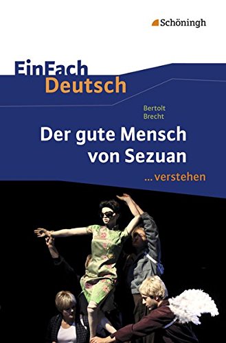Der Gute Mensch von Sezuan. EinFach Deutsch ...Verstehen