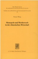 Monopole Und Wettbewerb In Der Chinesischen Wirtschaft: Eine Kartellrechtliche Untersuchung Unter Berucksichtigung Der Us-Amerikanischen Und Deutschen ... Internationalen Privatrecht)