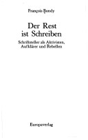 Der Rest Ist Schreiben : Schriftsteller Als Aktivisten, Aufklärer U. Rebellen. [Paperback] [Jan 01, 1972] Bondy, François: