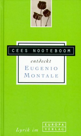 Cees Nooteboom Entdeckt Eugenio Montale