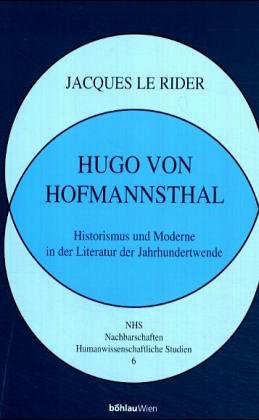 Hugo von Hofmannsthal. Historismus und Moderne in der Literatur der Jahrhundertwende.
