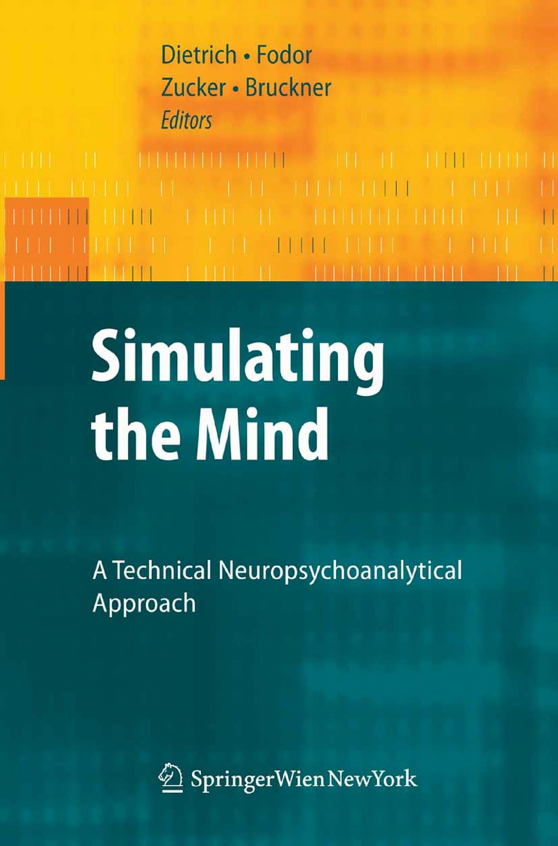 Simulating The Mind: A Technical Neuropsychoanalytical Approach