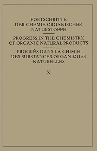 Fortschritte der Chemie organischer Naturstoffe Progress in the Chemistry of Organic Natural Products Volume 10 Fortschritte der Chemie organischer ... the Chemistry of Organic Natural Products