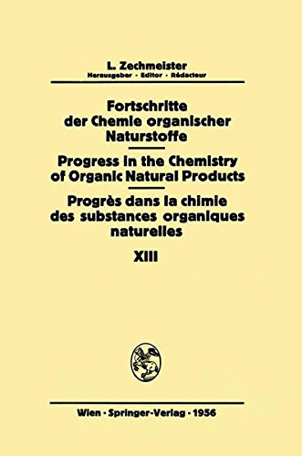 Fortschritte der Chemie organischer Naturstoffe Progress in the Chemistry of Organic Natural Products Volume 13 Fortschritte der Chemie organischer ... the Chemistry of Organic Natural Products