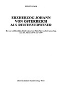 Erzherzog Johann Von Österreich Als Reichsverweser: Der Unveröffentlichte Briefwechsel Mit Felix Fürst Zu Schwarzenberg Aus Den Jahren 1848 Und 1849