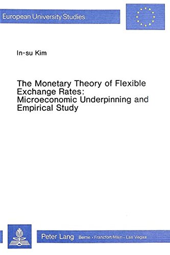 The Monetary Theory Of Flexible Exchange Rates: Microeconomic Underpinning And Empirical Study