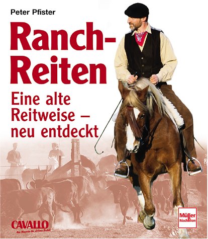 Ranch Reiten. Eine alte Reitweise neu entdeckt