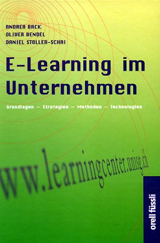 E Learning im Unternehmen. Grundlagen Strategien Methoden Technologien