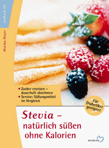 Stevia - Natürlich Süßen Ohne Kalorien.