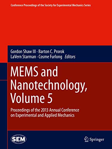 Mems And Nanotechnology, Volume 5: Proceedings Of The 2013 Annual Conference On Experimental And Applied Mechanics