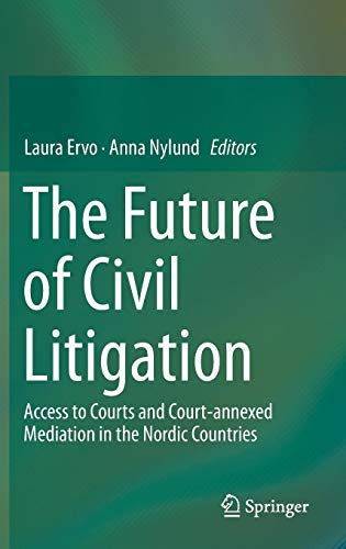 The Future Of Civil Litigation: Access To Courts And Court-Annexed Mediation In The Nordic Countries