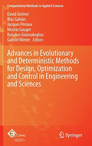 Advances in Evolutionary and Deterministic Methods for Design Optimization and Control in Engineering and Sciences