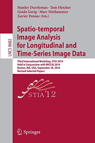 Spatio-Temporal Image Analysis For Longitudinal And Time-Series Image Data: Third International Workshop, STIA 2014, Held In Conjunction With MICCAI ...