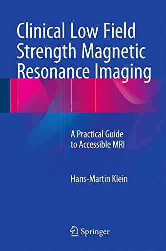 Clinical Low Field Strength Magnetic Resonance Imaging: A Practical Guide To Accessible Mri