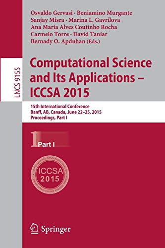 Computational Science And Its Applications -- ICCSA 2015: 15th International Conference, Banff, AB, Canada, June 22-25, 2015, Proceedings, Part I