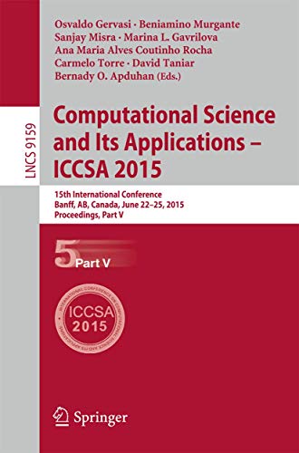 Computational Science And Its Applications -- Iccsa 2015: 15th International Conference, Banff, Ab, Canada, June 22-25, 2015, Proceedings, Part V