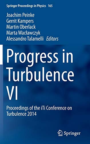 Progress In Turbulence VI: Proceedings Of The ITi Conference On Turbulence 2014 (Springer Proceedings In Physics (165))