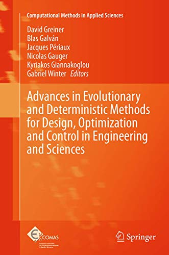Advances in Evolutionary and Deterministic Methods for Design Optimization and Control in Engineering and Sciences