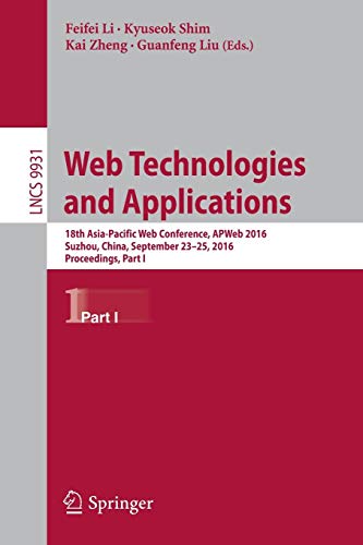 Web Technologies And Applications: 18th Asia-Pacific Web Conference, APWeb 2016, Suzhou, China, September 23-25, 2016. Proceedings, Part I (Lecture Notes In Computer Science (9931))