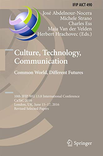 Culture Technology Communication. Common World Different Futures