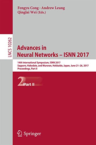Advances In Neural Networks - Isnn 2017 1st Ed. 2017