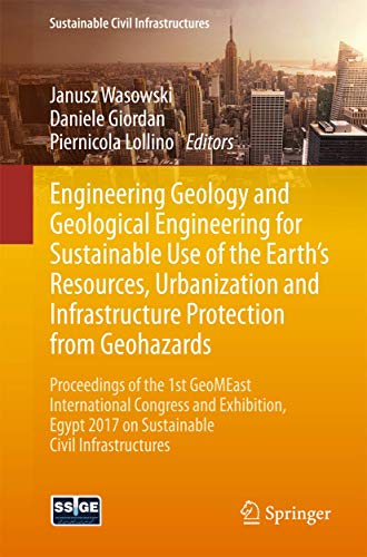 Engineering Geology and Geological Engineering for Sustainable Use of the Earth s Resources Urbanization and Infrastructure Protection from Geohazards