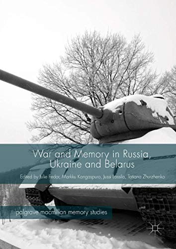War And Memory In Russia, Ukraine And Belarus