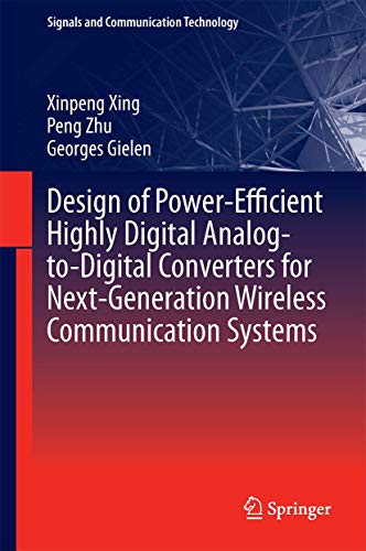 Design of Power Efficient Highly Digital Analog to Digital Converters for Next Generation Wireless Communication Systems